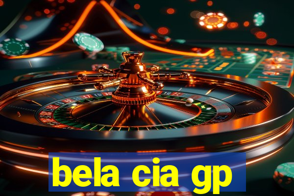 bela cia gp